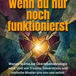 Wenn du nur noch funktionierst
